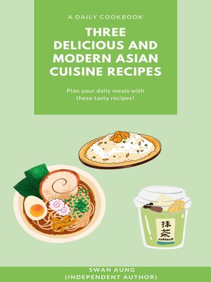 cover image of Three Delicious and Modern Asian Cuisine Recipes